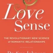 Love Sense: – The Revolutionary New Science of Romantic Relationships